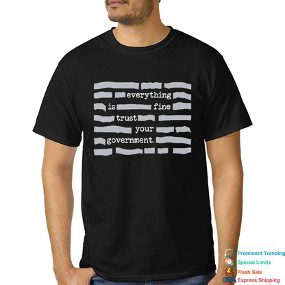 🏆Flash Sale⚡ 30K+ SOLD! ''Everything Is Fine, Trust Your Government'' T-Shirt